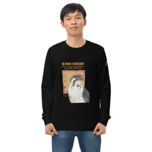 Unisex organic sweatshirt, Go feed a buzzard