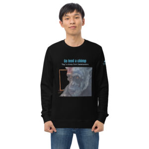 Unisex organic sweatshirt, Go feed a chimp